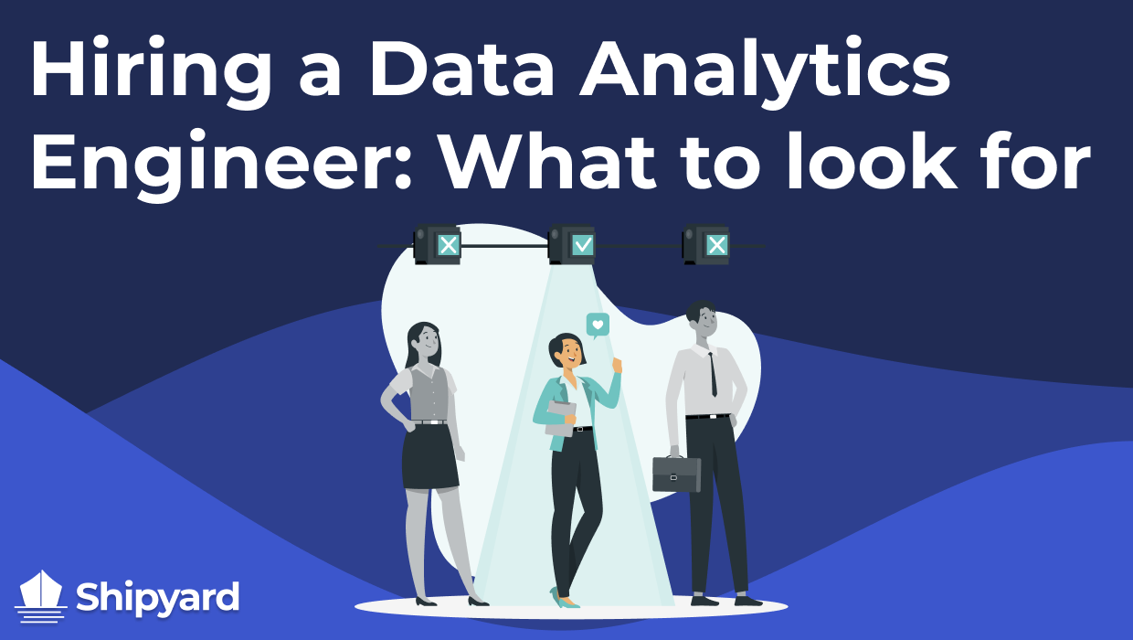 Hiring A Data Analytics Engineer What To Look For