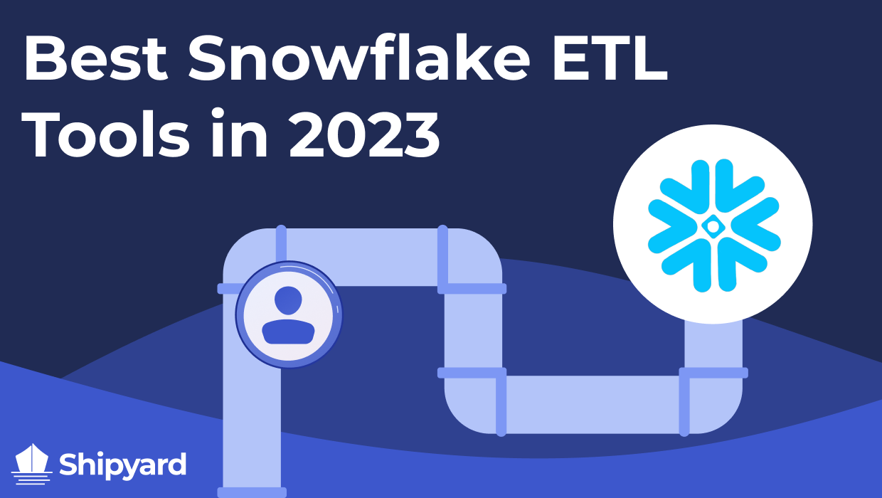 The 8 Best Snowflake ETL Tools (Features, Pros, Cons, Pricing)